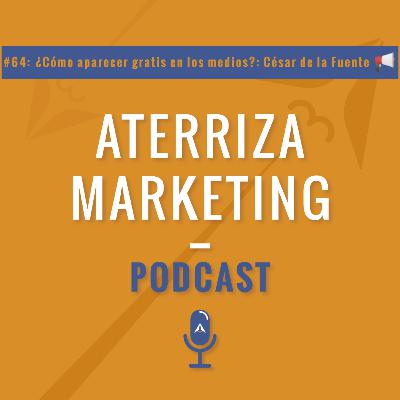 #64.¿Cómo aparecer gratis en los medios de comunicación?, César de la Fuente