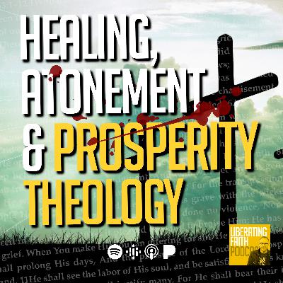 Healing, Atonement & Prosperity Theology | Dr. Mikael Stenhammar | Liberating Faith