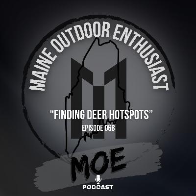 Deer Scouting: Finding New Hotspots In The Maine Woods | MOE Podcast #68