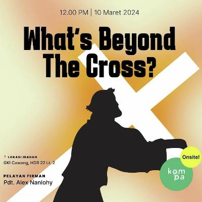 WHAT'S BEYOND THE CROSS ? - EFESUS 2:1-10