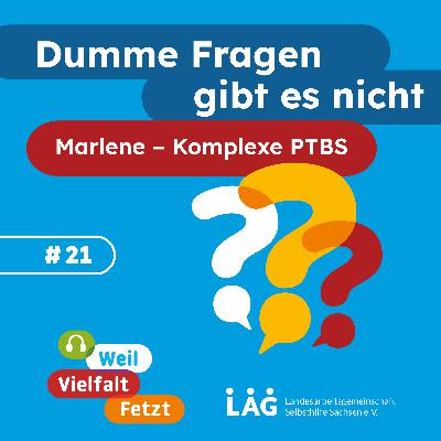Dumme Fragen - Marlene (Komplexe PTBS)