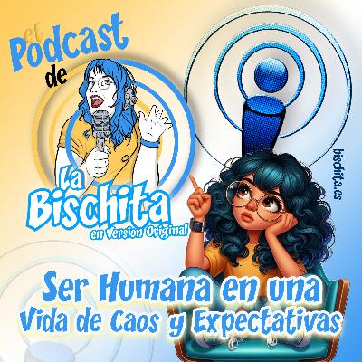 12. Ser Humana en una Vida de Caos y Expectativas 12. Ser Humana en una Vida de Caos y Expectativas