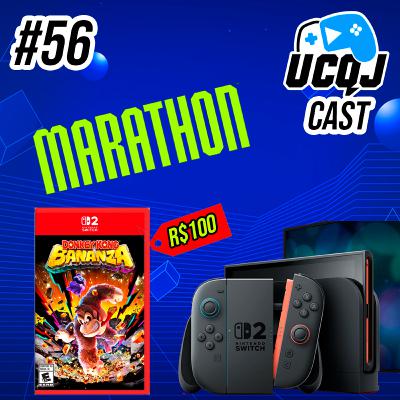 UCQJ CAST #56 - JOGOS SÃO BARATOS, PLÁGIO NO MARATHON, SWITCH 2 SEM VRR NA DOCK