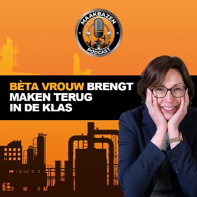 #4 Maakbazin Martha Hoebens | Bèta-vrouw brengt maken terug in de klas #4 Maakbazin Martha Hoebens | Bèta-vrouw brengt maken terug in de klas