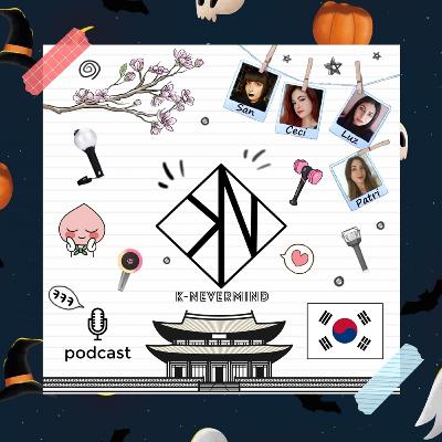 K-Nevermind - Kpop Podcast #24