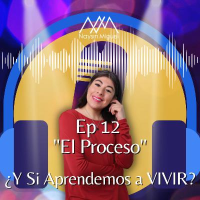 Ep 12 "El Proceso" Ep 12 "El Proceso"