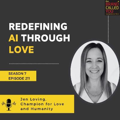 Redefining AI Through Love | Jen Loving, Champion for Love and Humanity