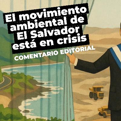 El movimiento ambiental de El Salvador está en crisis