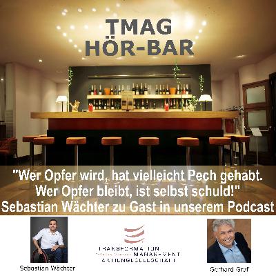 "Wer Opfer wird, hat vielleicht Pech gehabt. Wer Opfer bleibt, ist selber schuld!" Sebastian Wächter zu Gast in unserem Podcast