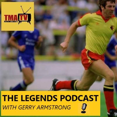 The Legends Podcast With Gerry Armstrong