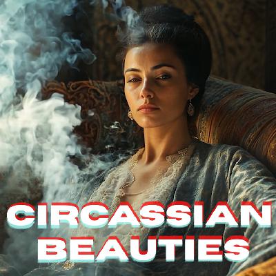 Circassian Beauties Circassian Beauties