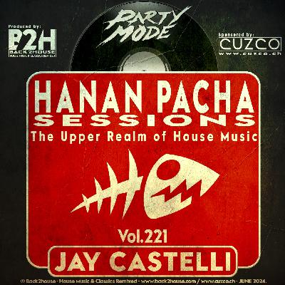 221 - HANAN PACHA SESSIONS - 'The Upper Realm of House Music' With Jay Castelli. © Back2House & CUZCO