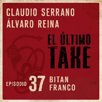 EL ÚLTIMO TAKE 1x37 - BITAN FRANCO - QUE NO SUENE A LOCUTOR