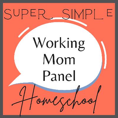 Ep. 10: Working Mom Panel | Can you work AND homeschool? Ep. 10: Working Mom Panel | Can you work AND homeschool?