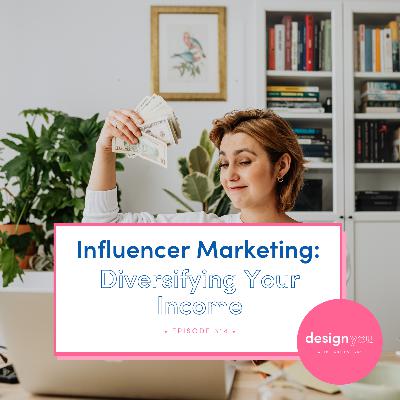 Ep# 314:  Influencer Marketing: Diversifying Your Income