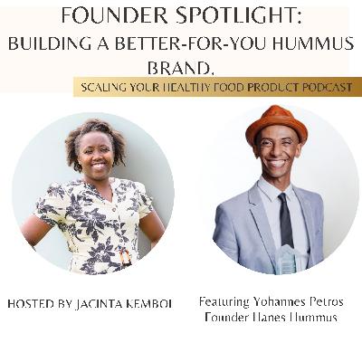 Founder Spotlight: Yohannes Petros on Building a Better-For-You Hummus Brand