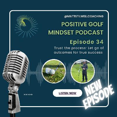 EP#34 Trust the process: Let go of outcomes for true success EP#34 Trust the process: Let go of outcomes for true success