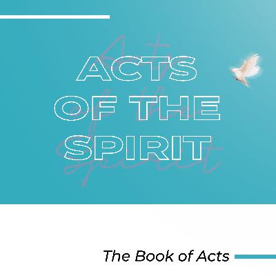 Acts of the Spirit: Missions Part 2