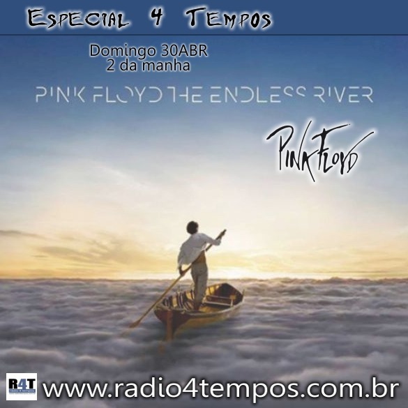 Rádio 4 Tempos - Especial 4 Tempos - Pink Floyd - The Endless River Rádio 4 Tempos - Especial 4 Tempos - Pink Floyd - The Endless River