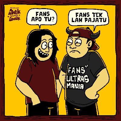 Eps. 74 - Kalau Suko Jan Pakak Bana