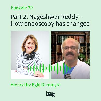 Part 2: Nageshwar Reddy - How endoscopy has changed