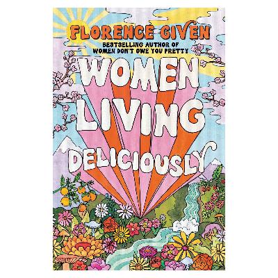 Women Living Deliciously by Florence Given Women Living Deliciously by Florence Given