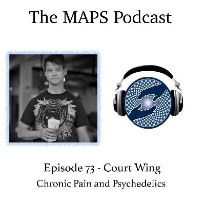 Episode 73 - Court Wing - Chronic Pain and Psychedelics Episode 73 - Court Wing - Chronic Pain and Psychedelics