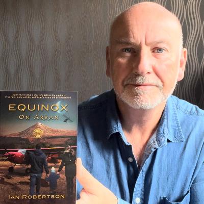 World Travelled Pilot on his brand new Book, "Equinox on Arran", Ian Robertson chats with Tessa Williams.