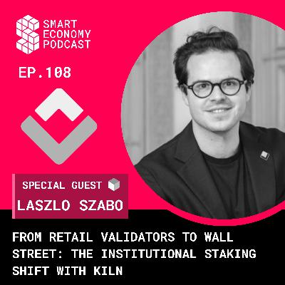 From Retail Validators to Wall Street: The Institutional Staking Shift with Laszlo Szabo of Kiln From Retail Validators to Wall Street: The Institutional Staking Shift with Laszlo Szabo of Kiln