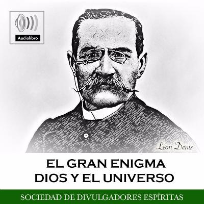 Dios y el Universo Capitulo VI - Las leyes universales Dios y el Universo Capitulo VI - Las leyes universales