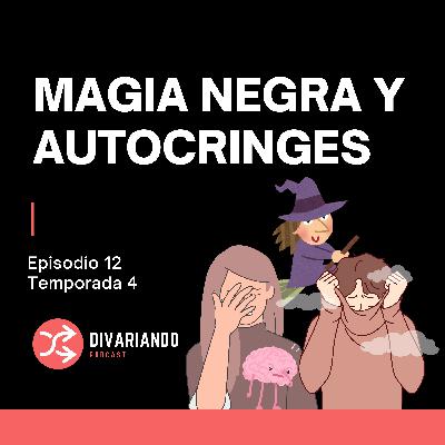 Magia Negra y Autocringes T4. Ep - 12