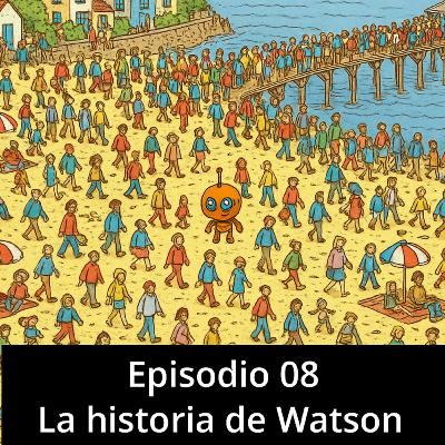 08. La historia de Watson