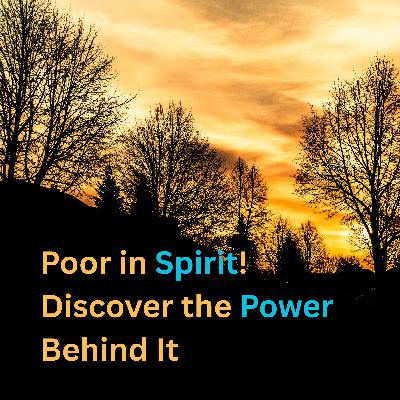 Poor in Spirit? Discover the Power Behind It