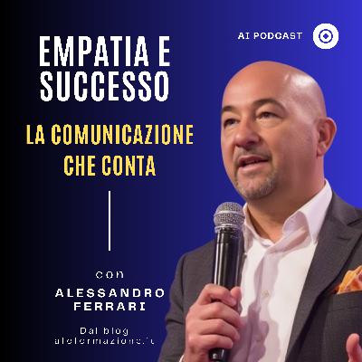 Empatia e Successo: Come la Comunicazione Può Cambiarti la Vita Professionale Empatia e Successo: Come la Comunicazione Può Cambiarti la Vita Professionale
