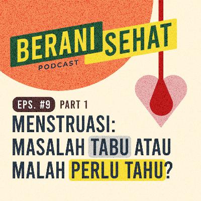 Episode 9.1 - Menstruasi: Masalah Tabu atau Malah Perlu Tahu? | Part 1 Episode 9.1 - Menstruasi: Masalah Tabu atau Malah Perlu Tahu? | Part 1