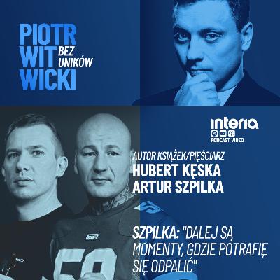 Artur Szpilka i Hubert Kęska | Piotr Witwicki. Bez uników Artur Szpilka i Hubert Kęska | Piotr Witwicki. Bez uników