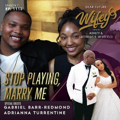 Stop Playing, Marry Me (Guests: Gabriel Barr-Redmond & Adrianna Turrentine)