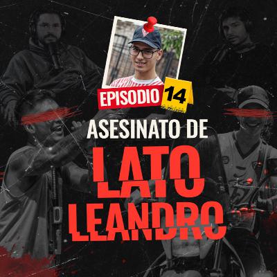 El asesinato de Lato Leandro - EP #14 Parte 1