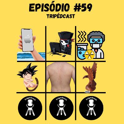 Epi. 59 - Gavião de madeira da KGB, Saiyajin mexicana e Acnes espremidas nas costas = traição