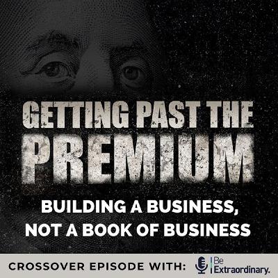 Building a business, not a book of business! | Crossover Episode