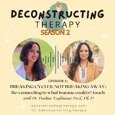S2E1: BREAKING CYCLES, NOT BREAKING AWAY: Re-connecting to what trauma couldn’t touch with Dr. Pauline Yeghnazar Peck, Ph. D S2E1: BREAKING CYCLES, NOT BREAKING AWAY: Re-connecting to what trauma couldn’t touch with Dr. Pauline Yeghnazar Peck, Ph. D