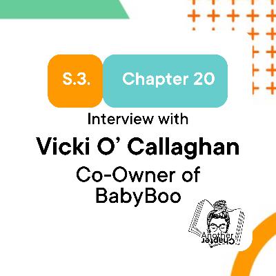 S3. Chapter 20. Interview with Vicki O' Callaghan, Co-owner of BabyBoo
