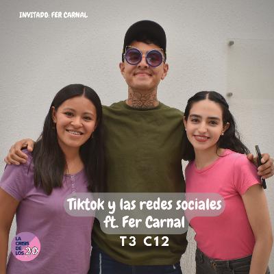 Tiktok y las redes sociales ft. Fer Carnal T3 C14 | LCDL20 PODCAST