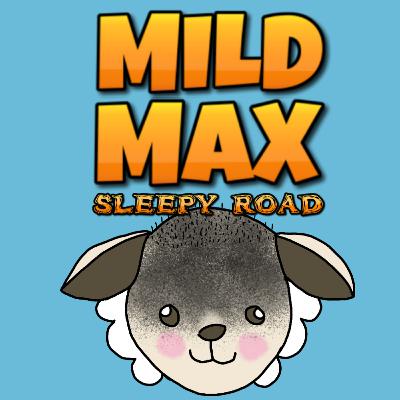 Mild Max: Sleep Road (Part 3 of 4) Mild Max: Sleep Road (Part 3 of 4)