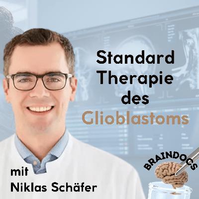 Standard Therapie des Glioblastoms Standard Therapie des Glioblastoms