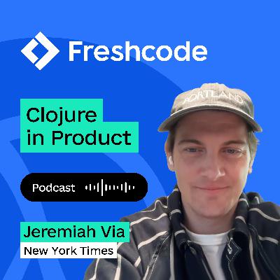 Episode 11. Clojure still gives the biggest performance boost, with Jeremiah Via, NYT Episode 11. Clojure still gives the biggest performance boost, with Jeremiah Via, NYT