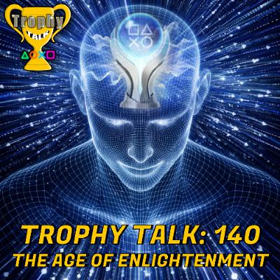 Trophy Talk Podcast - Episode 140: The Age of Enlightenment