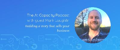 Mark Laughlin on building a story that sells your business
