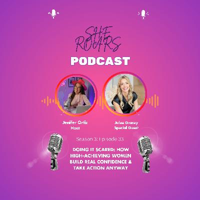#33| Do It Scared: How High-Achieving Women Build Real Confidence & Take Action Anyway with Julee Gracey #33| Do It Scared: How High-Achieving Women Build Real Confidence & Take Action Anyway with Julee Gracey
