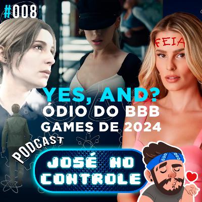 #008 - yes, and? Ódio do BBB, games de 2024 e a amante do meu avô #008 - yes, and? Ódio do BBB, games de 2024 e a amante do meu avô